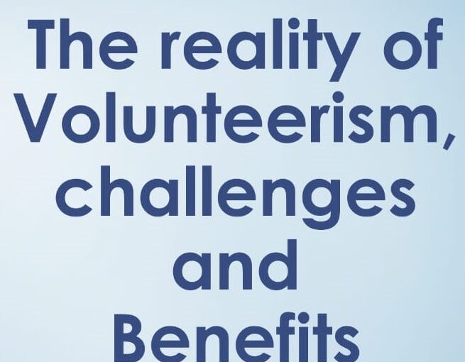The reality of Volunteerism, challenges and Benefits